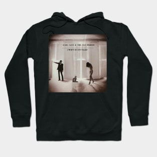 Nick Cave and the Bad Breeds - I Won't Go Out Today Hoodie